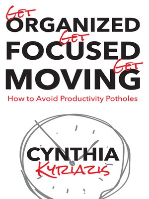 cover image of Get Organized. Get Focused. Get Moving.